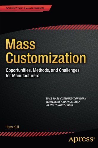 Mass Customization: Opportunities, Methods, And Challenges For Manufacturers