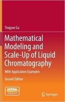Mathematical Modeling And Scale-Up Of Liquid Chromatography: With Application Examples, 2 Edition