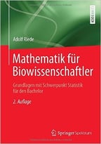 Mathematik Für Biowissenschaftler: Grundlagen Mit Schwerpunkt Statistik Für Den Bachelor, Auflage: 2