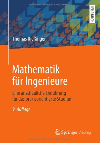 Mathematik Für Ingenieure: Eine Anschauliche Einführung Für Das Praxisorientierte Studium, Auflage: 9