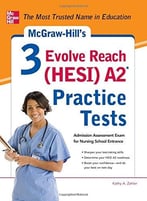 Mcgraw-Hill’S 3 Evolve Reach (Hesi) A2 Practice Tests
