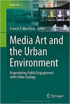 Media Art And The Urban Environment: Engendering Public Engagement With Urban Ecology