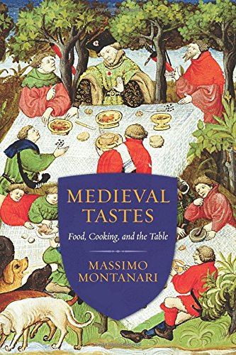 Medieval Tastes: Food, Cooking, And The Table