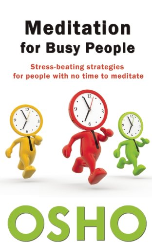 Meditation For Busy People: Stress-Beating Strategies For People With No Time To Meditate