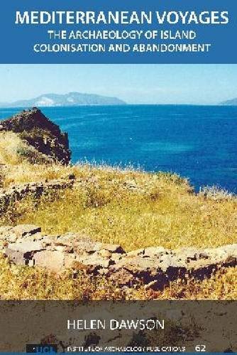 Mediterranean Voyages: The Archaeology Of Island Colonisation And Abandonment