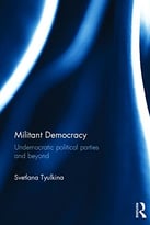 Militant Democracy: Undemocratic Political Parties And Beyond