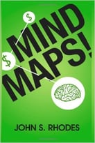 Mind Maps: How To Improve Memory, Writer Smarter, Plan Better, Think Faster, And Make More Money