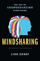 Mindsharing: The Art Of Crowdsourcing Everything