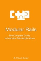 Modular Rails: The Complete Guide To Modular Rails Applications