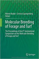 Molecular Breeding Of Forage And Turf: The Proceedings Of The 8th International Symposium On The Molecular Breeding…