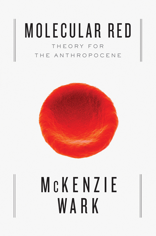 Molecular Red: Theory For The Anthropocene