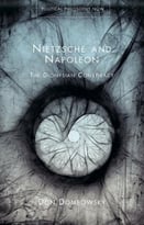 Nietzsche And Napoleon: The Dionysian Conspiracy