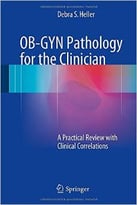 Ob-Gyn Pathology For The Clinician: A Practical Review With Clinical Correlations