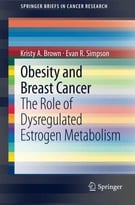 Obesity And Breast Cancer: The Role Of Dysregulated Estrogen Metabolism