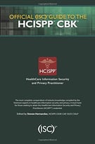 Official (Isc)2 Guide To The Hcispp Cbk