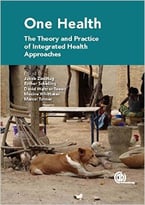 One Health: The Theory And Practice Of Integrated Health Approaches