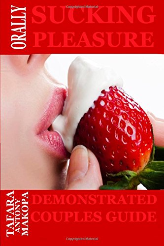 Orally Sucking Pleasure – Demonstrated Couples Guide