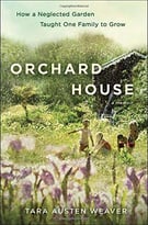 Orchard House: How A Neglected Garden Taught One Family To Grow