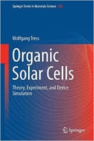 Organic Solar Cells: Theory, Experiment, And Device Simulation