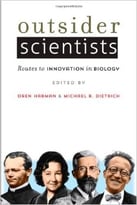 Outsider Scientists: Routes To Innovation In Biology