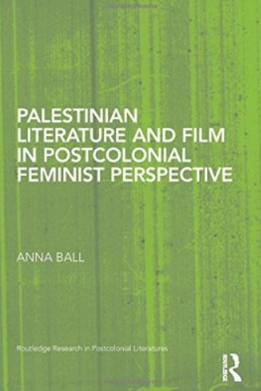 Palestinian Literature And Film In Postcolonial Feminist Perspective