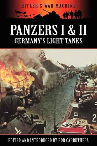 Panzers I & Ii: Germany’S Light Tanks (Hitler’S War Machine)