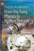 Particle Accelerators: From Big Bang Physics To Hadron Therapy