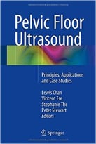 Pelvic Floor Ultrasound: Principles, Applications And Case Studies