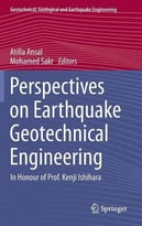Perspectives On Earthquake Geotechnical Engineering: In Honour Of Prof. Kenji Ishihara, V. 37