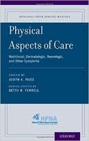 Physical Aspects Of Care: Nutritional, Dermatologic, Neurologic And Other Symptoms