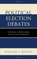 Political Election Debates: Informing Voters About Policy And Character