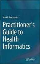 Practitioner’S Guide To Health Informatics