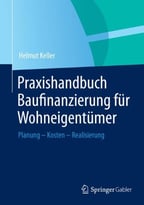 Praxishandbuch Baufinanzierung Für Wohneigentümer: Planung – Kosten – Realisierung