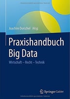 Praxishandbuch Big Data: Wirtschaft – Recht – Technik