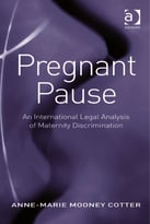 Pregnant Pause: An International Legal Analysis Of Maternity Discrimination