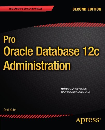 Pro Oracle Database 12C Administration, 2 Edition