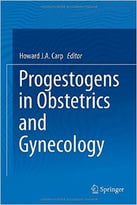 Progestogens In Obstetrics And Gynecology