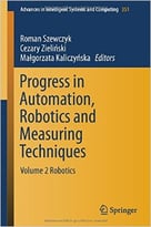 Progress In Automation, Robotics And Measuring Techniques: Volume 2 Robotics
