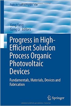 Progress In High-Efficient Solution Process Organic Photovoltaic Devices: Fundamentals, Materials, Devices And Fabrication