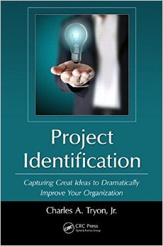 Project Identification: Capturing Great Ideas To Dramatically Improve Your Organization
