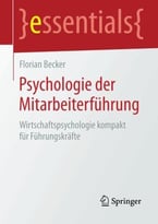 Psychologie Der Mitarbeiterführung: Wirtschaftspsychologie Kompakt Für Führungskräfte