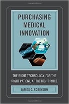 Purchasing Medical Innovation: The Right Technology, For The Right Patient, At The Right Price