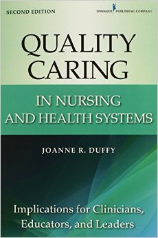 Quality Caring In Nursing And Health Systems: Implications For Clinicians, Educators, And Leaders, 2Nd Edition