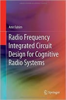Radio Frequency Integrated Circuit Design For Cognitive Radio Systems