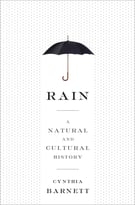 Rain: A Natural And Cultural History