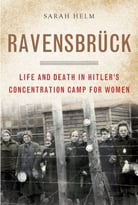 Ravensbruck: Life And Death In Hitler’S Concentration Camp For Women