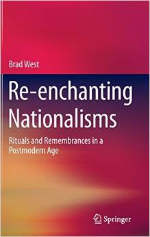 Re-Enchanting Nationalisms: Rituals And Remembrances In A Postmodern Age