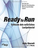Ready To Run: Entfessle Dein Natürliches Laufpotenzial
