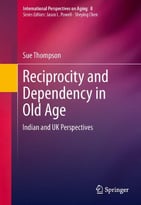 Reciprocity And Dependency In Old Age: Indian And Uk Perspectives