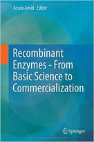 Recombinant Enzymes – From Basic Science To Commercialization